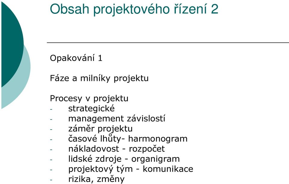 projektu - časové lhůty- harmonogram - nákladovost - rozpočet -