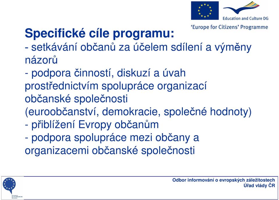 občanské společnosti (euroobčanství, demokracie, společné hodnoty) -