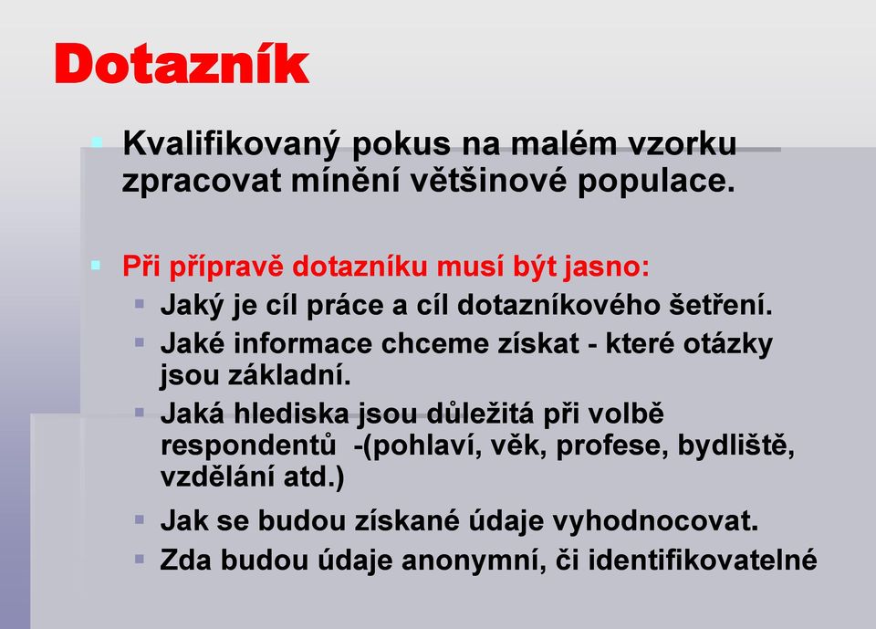 Jaké informace chceme získat - které otázky jsou základní.