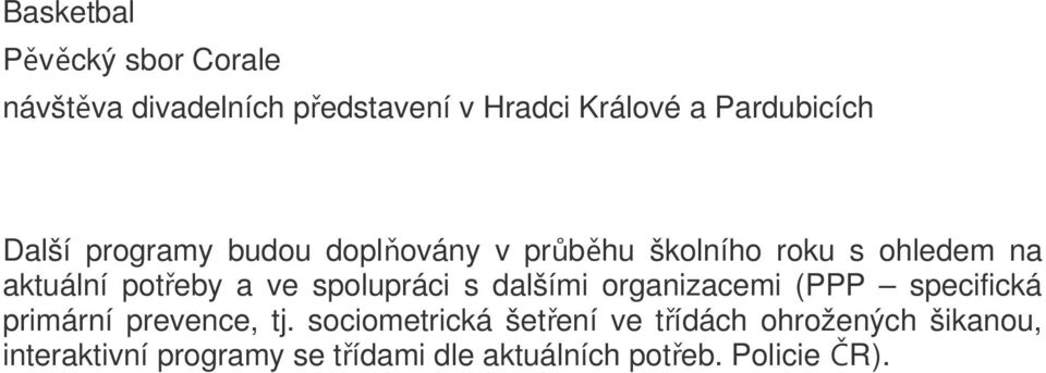 spolupráci s dalšími organizacemi (PPP specifická primární prevence, tj.