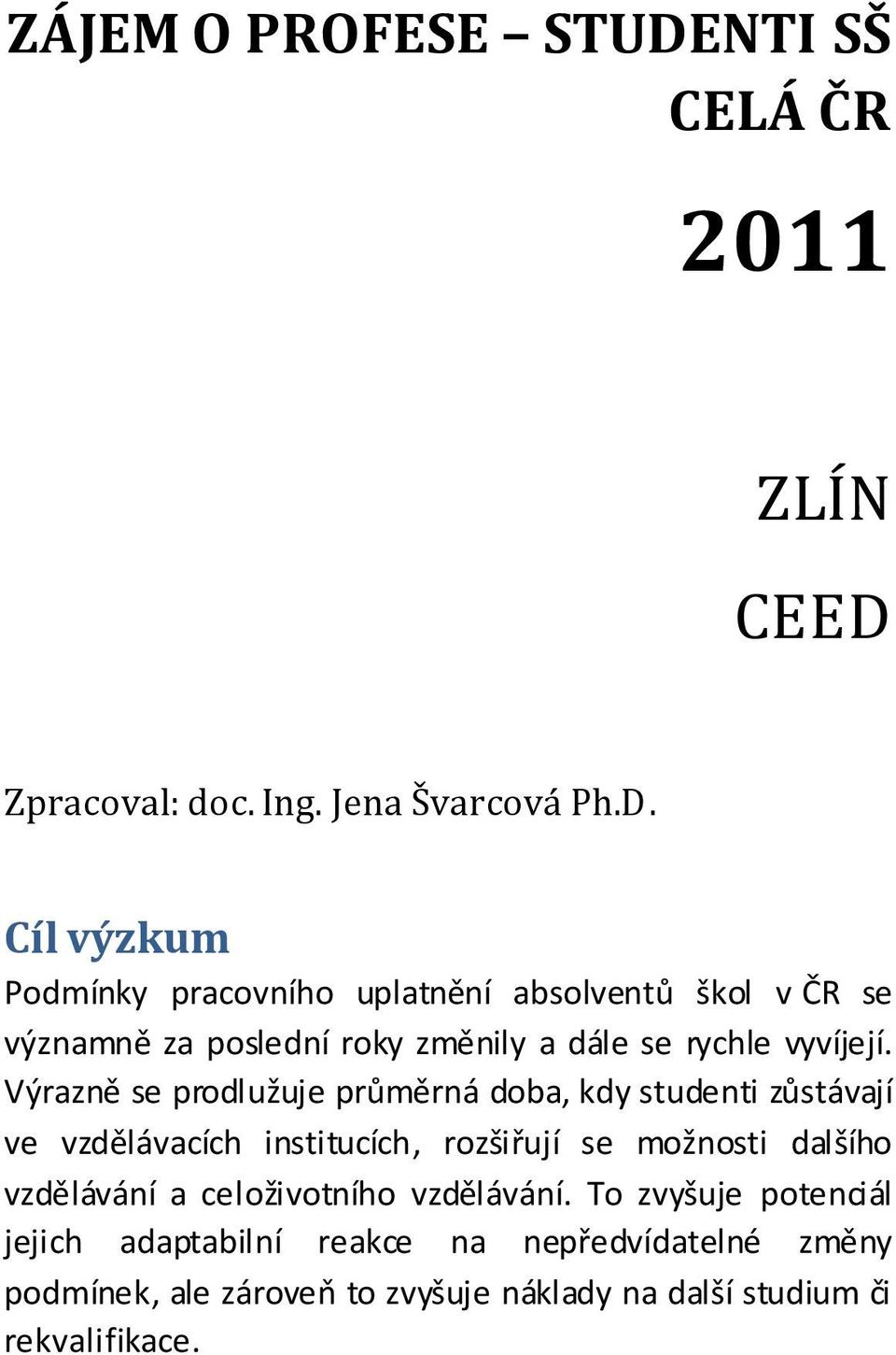 Zpracoval: doc. Ing. Jena Švarcová Ph.D.