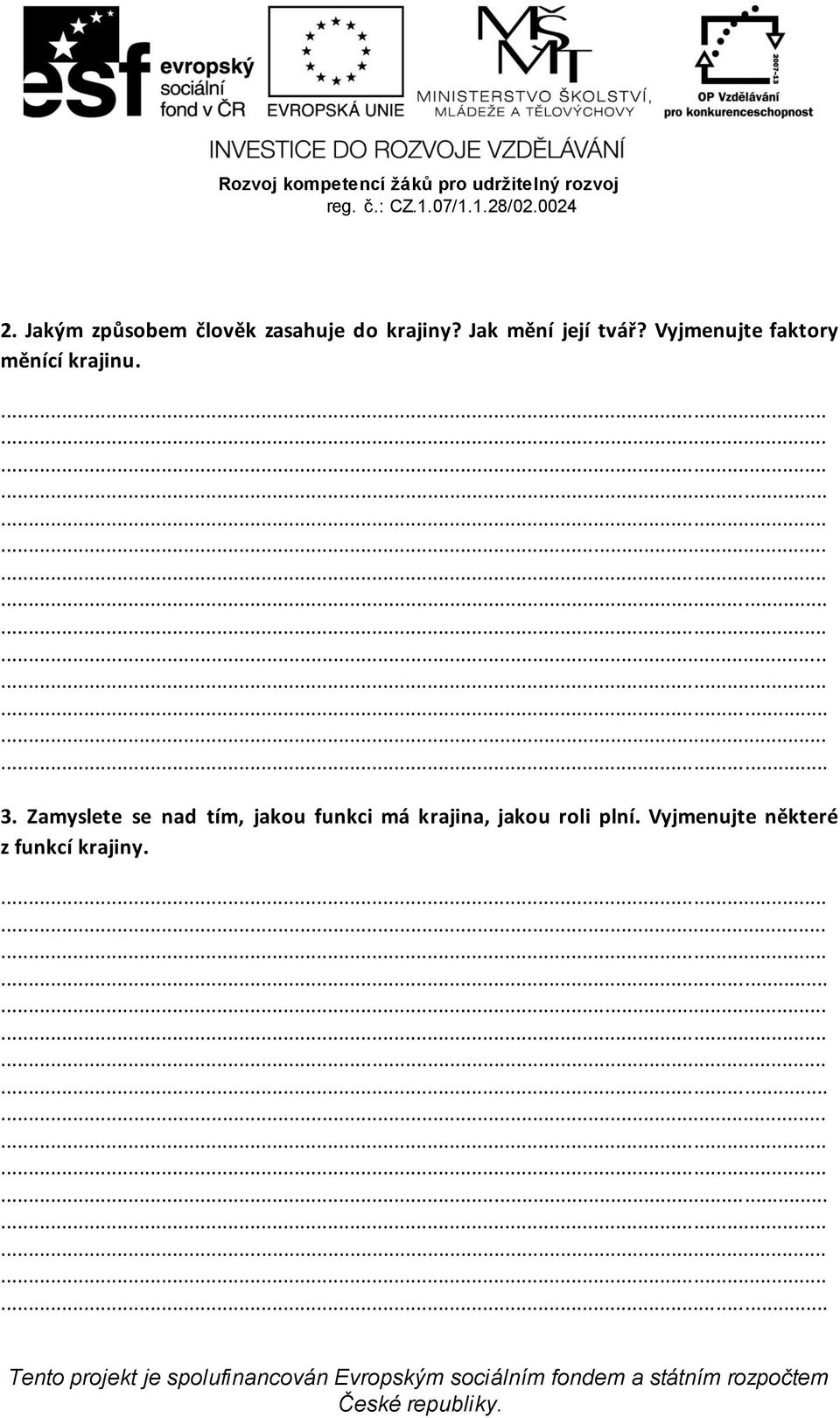 Vyjmenujte faktory měnící krajinu. 3.