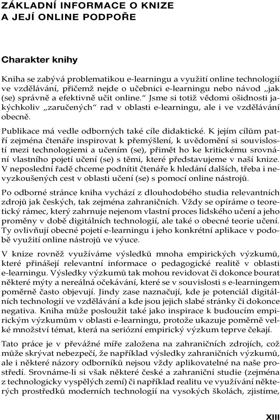 Publikace má vedle odborných také cíle didaktické.