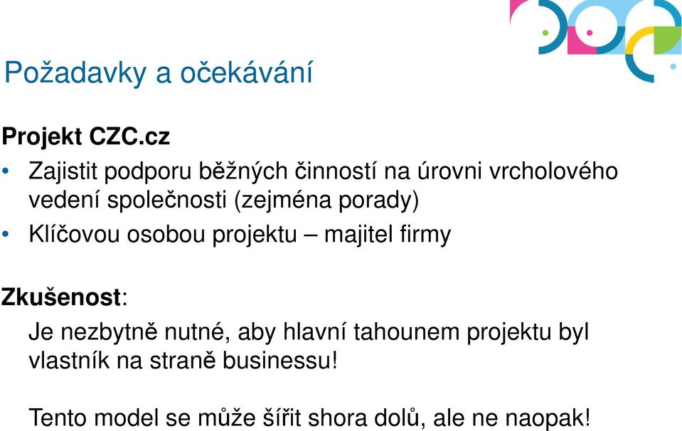 (zejména porady) Klíčovou osobou projektu majitel firmy Zkušenost: Je nezbytně