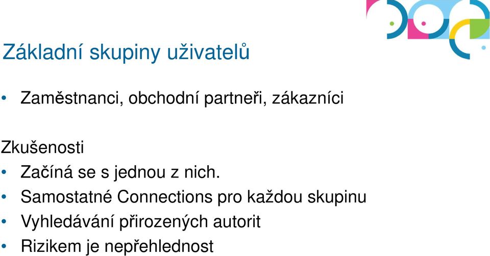 nich. Samostatné Connections pro každou skupinu