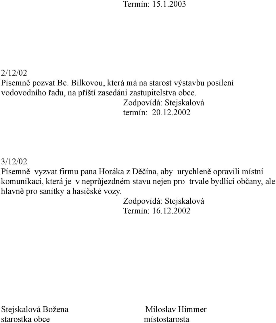 Zodpovídá: Stejskalová termín: 20.12.