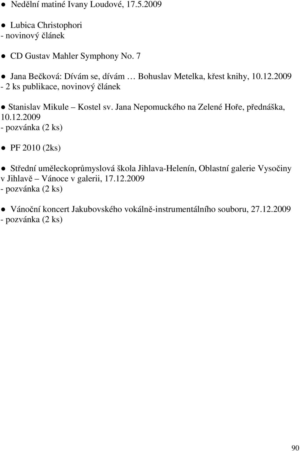 2009-2 ks publikace, novinový článek Stanislav Mikule Kostel sv. Jana Nepomuckého na Zelené Hoře, přednáška, 10.12.