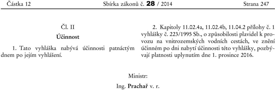 2 přílohy č. 1 vyhlášky č. 223/1995 Sb.
