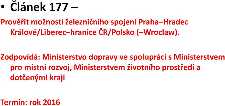 Zodpovídá: Ministerstvo dopravy ve spolupráci s Ministerstvem