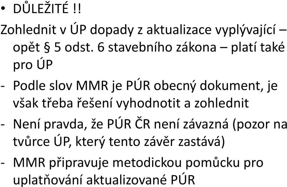 třeba řešení vyhodnotit a zohlednit - Není pravda, že PÚR ČR není závazná (pozor na