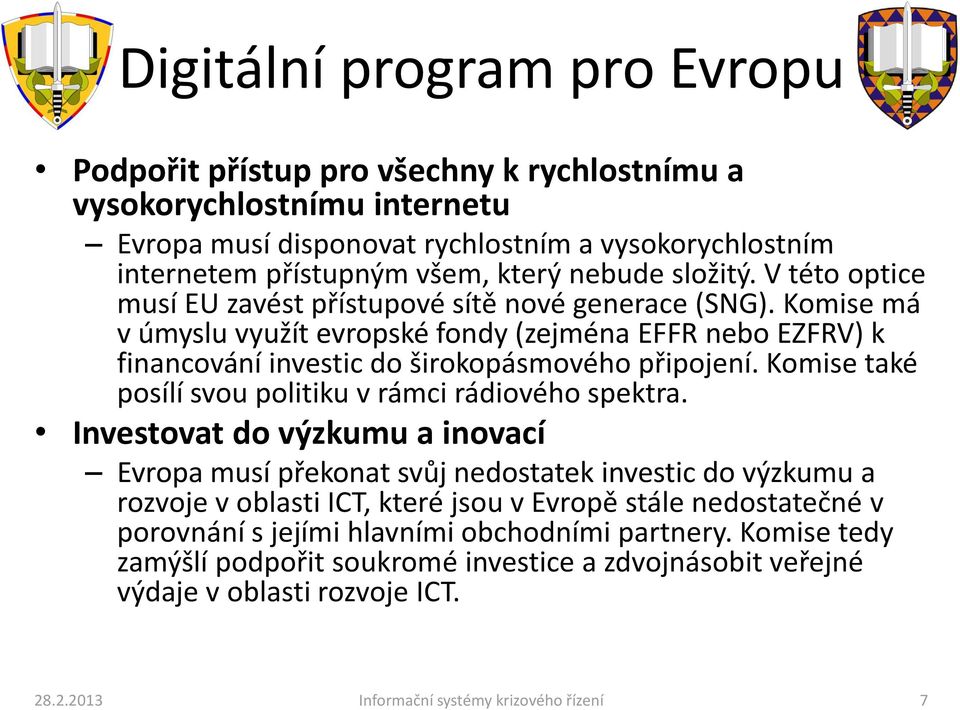 Komise také posílí svou politiku v rámci rádiového spektra.