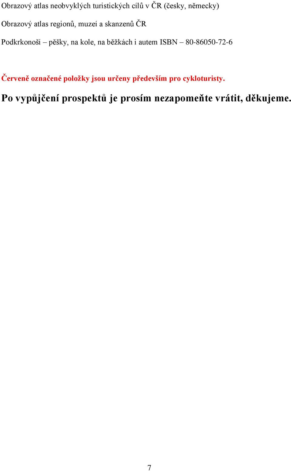 autem ISBN 80-86050-72-6 Červeně označené položky jsou určeny především pro