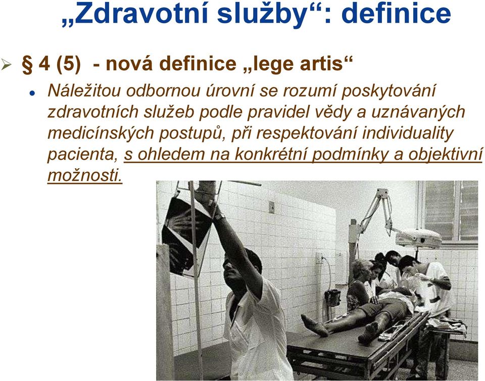podle pravidel vědy a uznávaných medicínských postupů, při