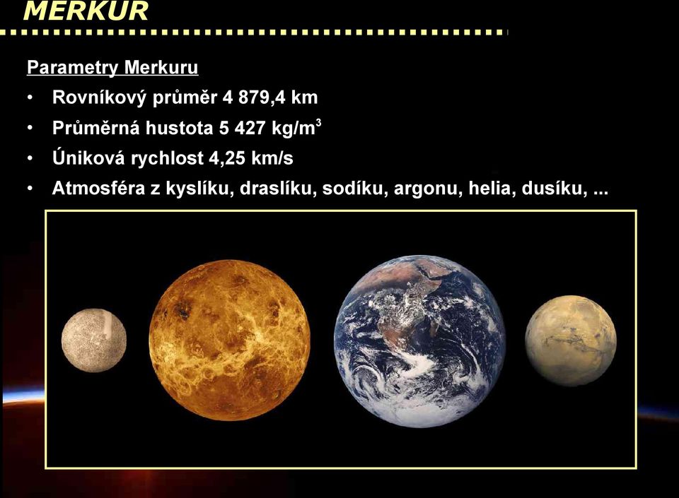 Úniková rychlost 4,25 km/s Atmosféra z