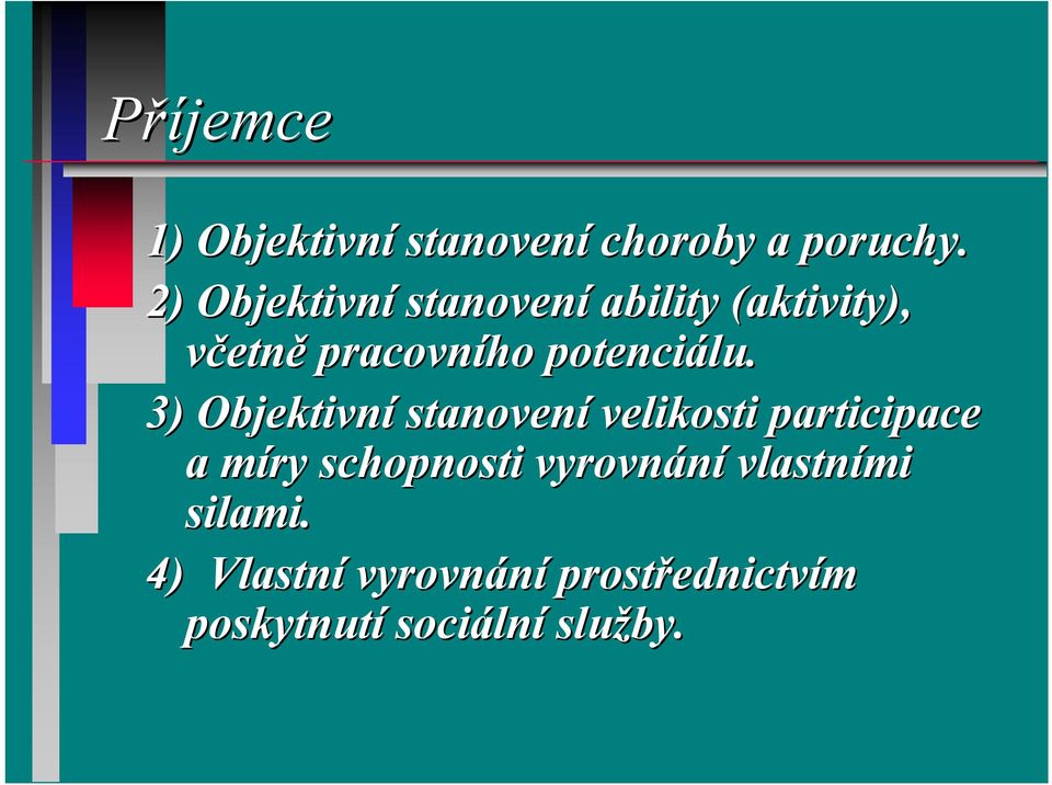 3) Objektivní stanovení velikosti participace a míry m schopnosti