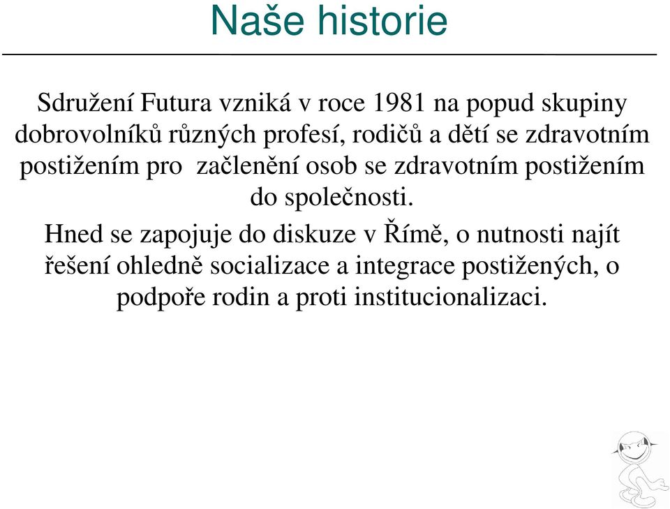 zdravotním postižením do společnosti.