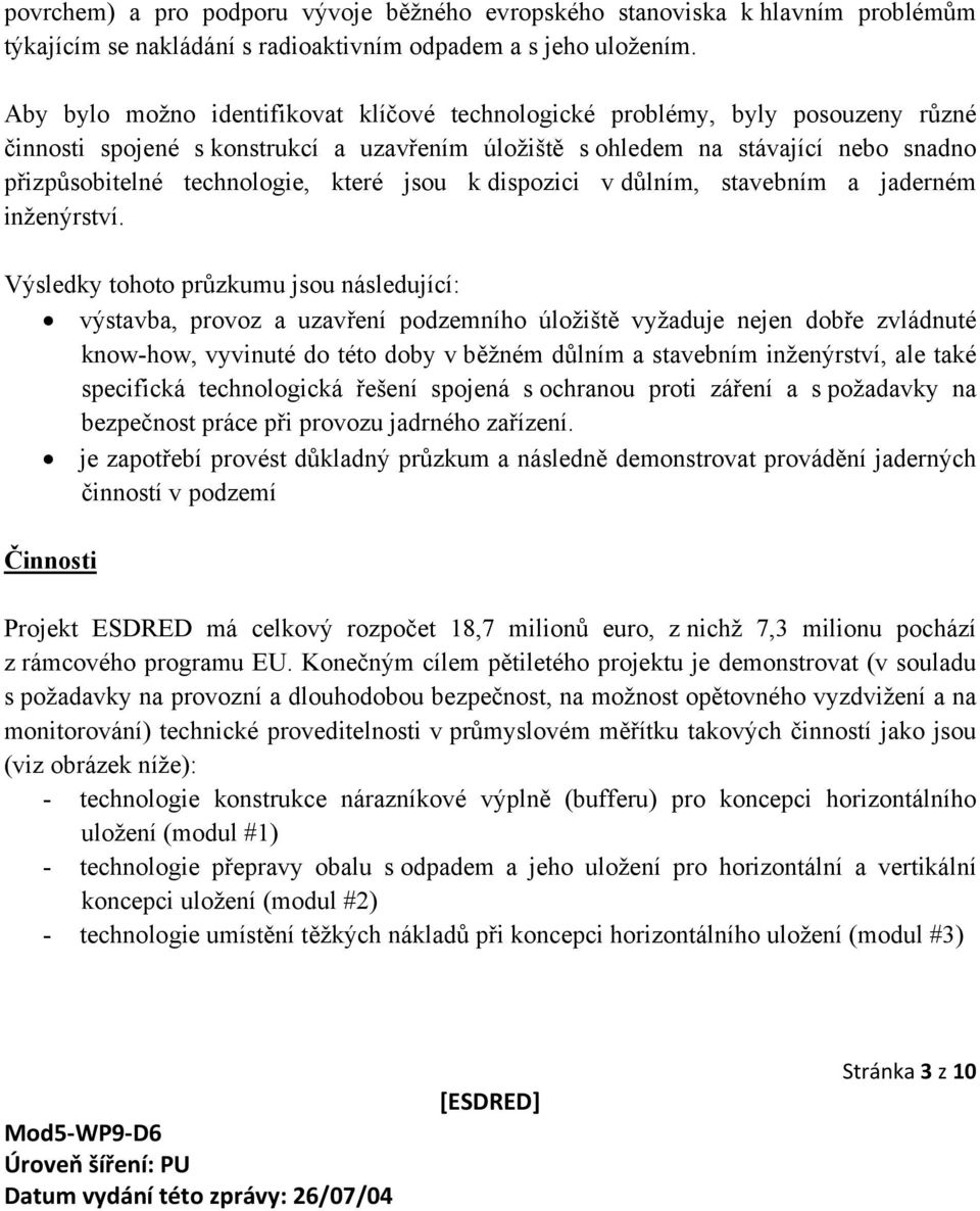 které jsou k dispozici v důlním, stavebním a jaderném inženýrství.