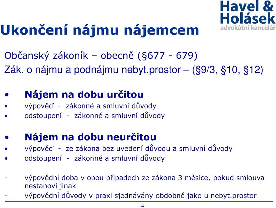 důvody Nájem na dobu neurčitou výpověď - ze zákona bez uvedení důvodu a smluvní důvody odstoupení - zákonné a