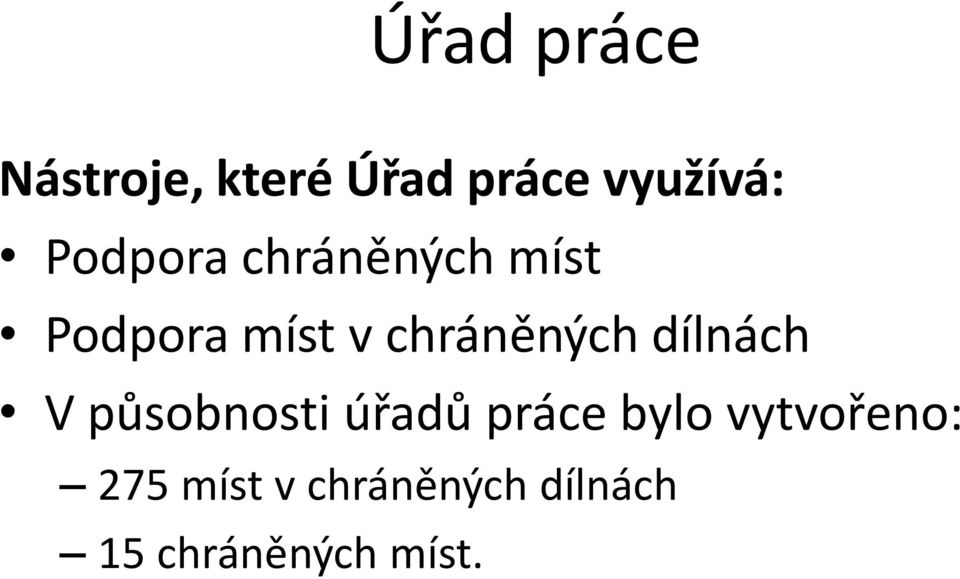 chráněných dílnách V působnosti úřadů práce bylo