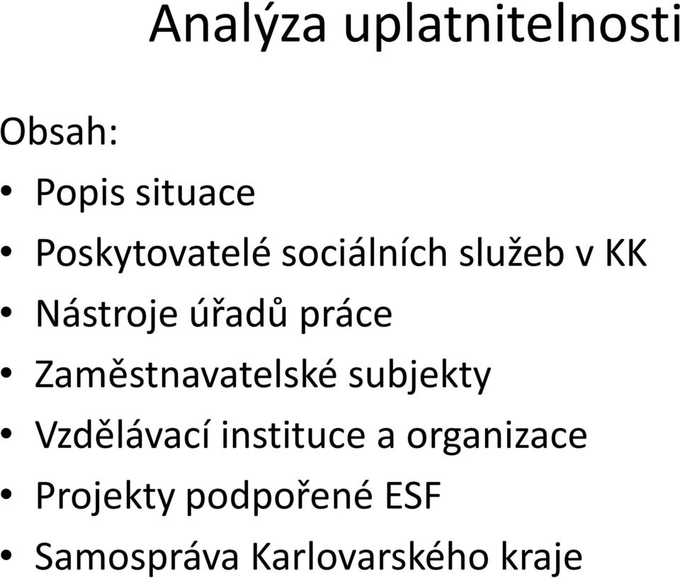 práce Zaměstnavatelské subjekty Vzdělávací instituce