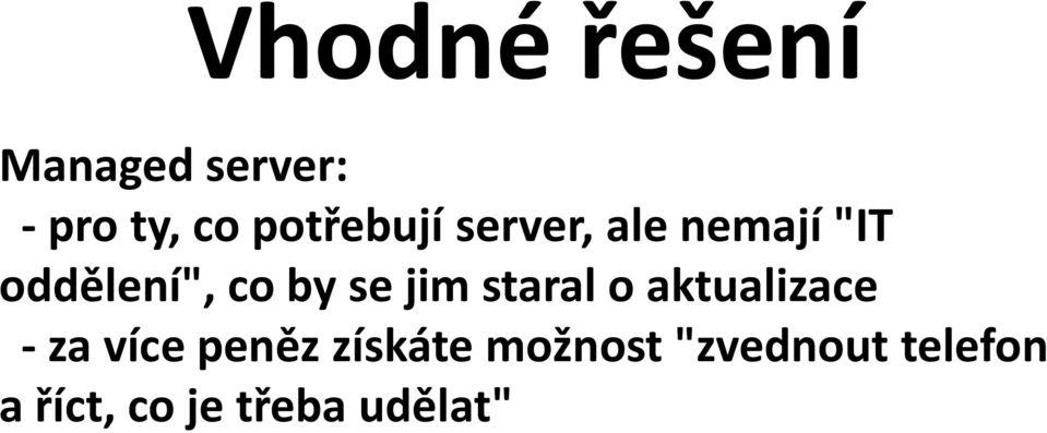 se jim staral o aktualizace - za více peněz