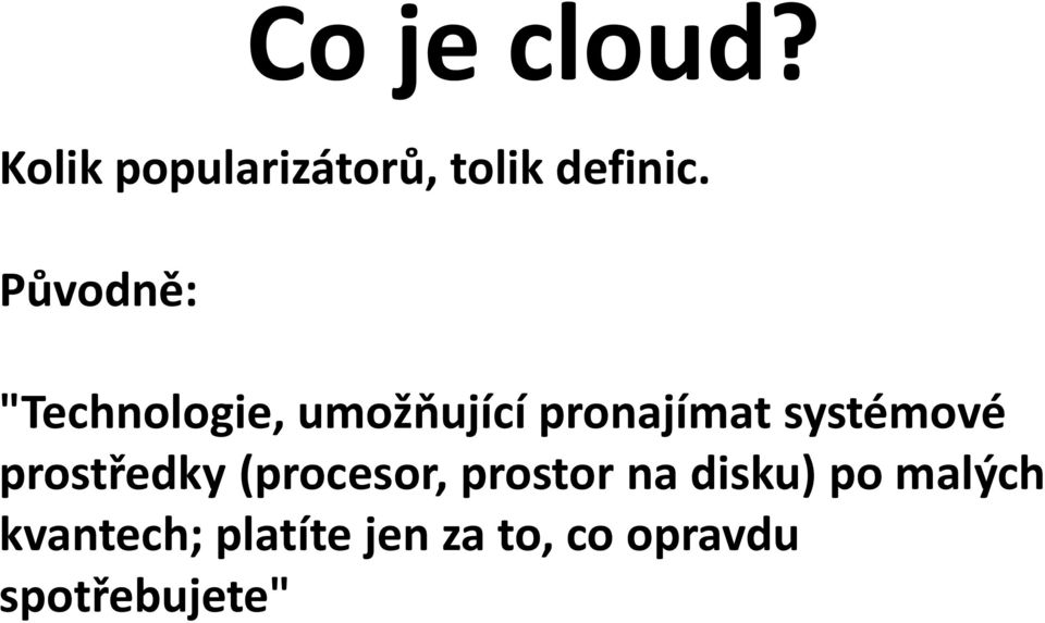 systémové prostředky (procesor, prostor na disku)