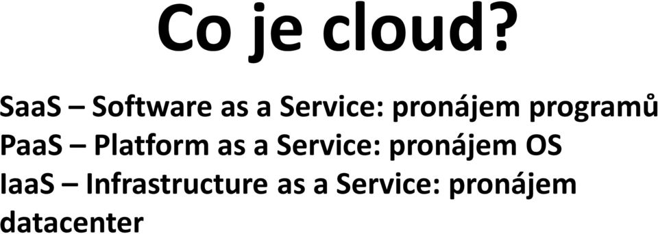 programů PaaS Platform as a Service: