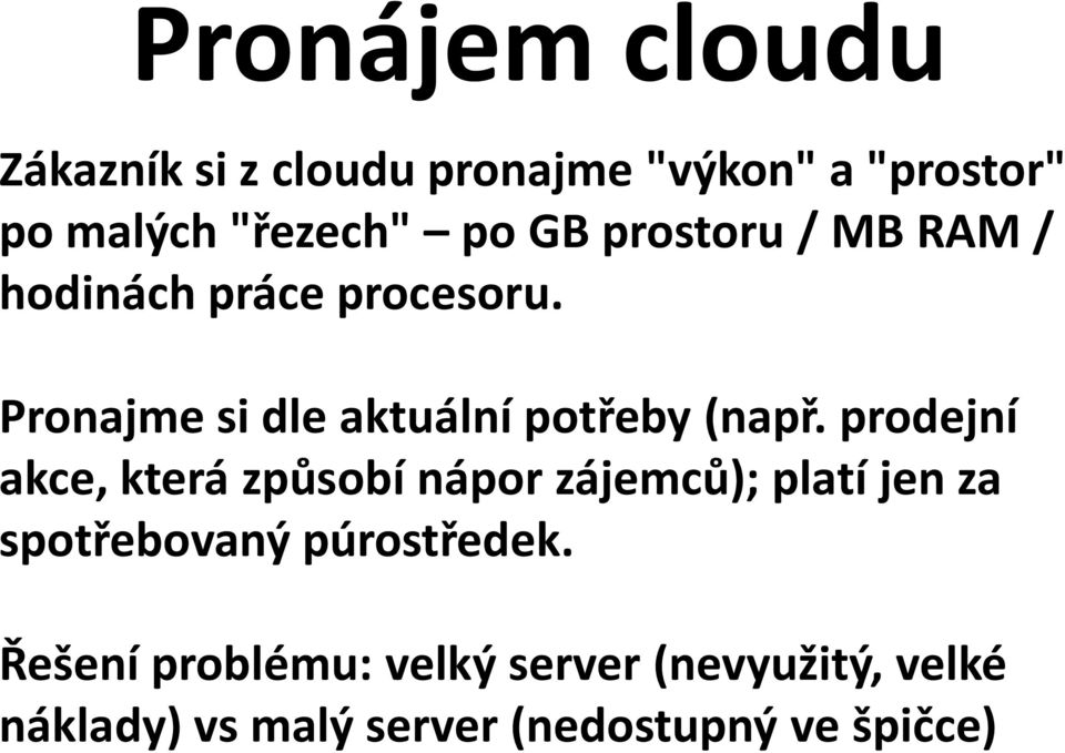 prodejní akce, která způsobí nápor zájemců); platí jen za spotřebovaný púrostředek.