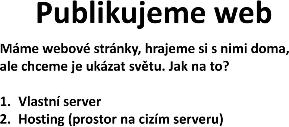 ukázat světu. Jak na to? 1.