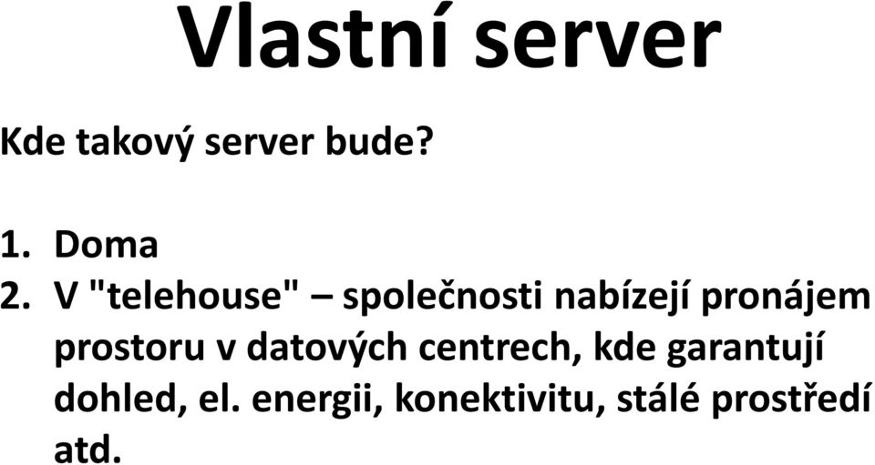 V "telehouse" společnosti nabízejí pronájem