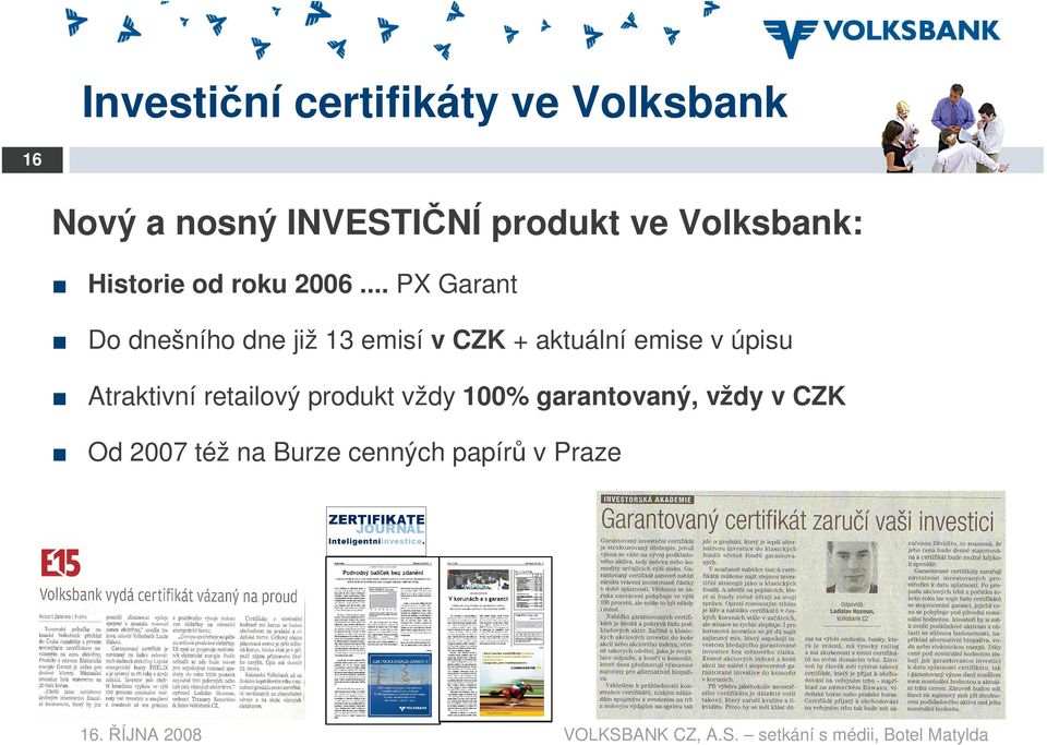 .. PX Garant Do dnešního dne již 13 emisí v CZK + aktuální emise v