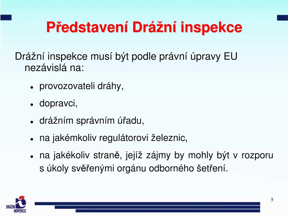 správním úřadu, na jakémkoliv regulátorovi železnic, na jakékoliv