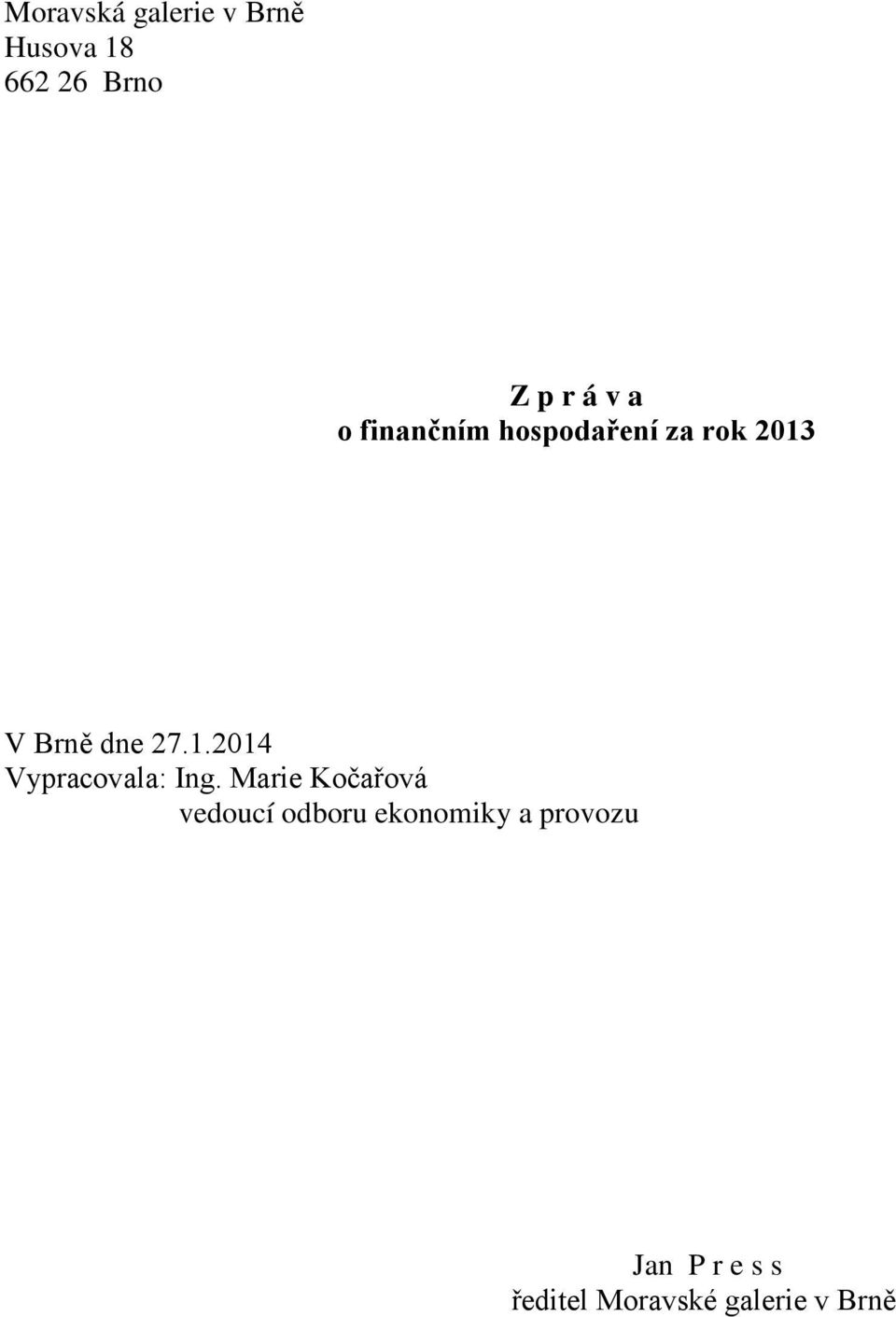 V Brně dne 27.1.2014 Vypracovala: Ing.