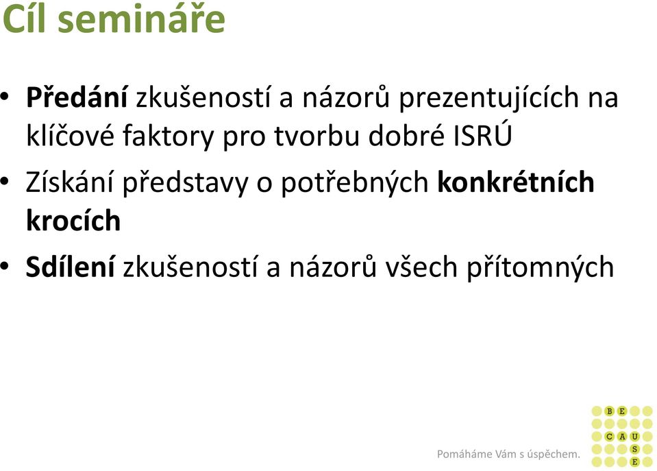 dobré ISRÚ Získání představy o potřebných