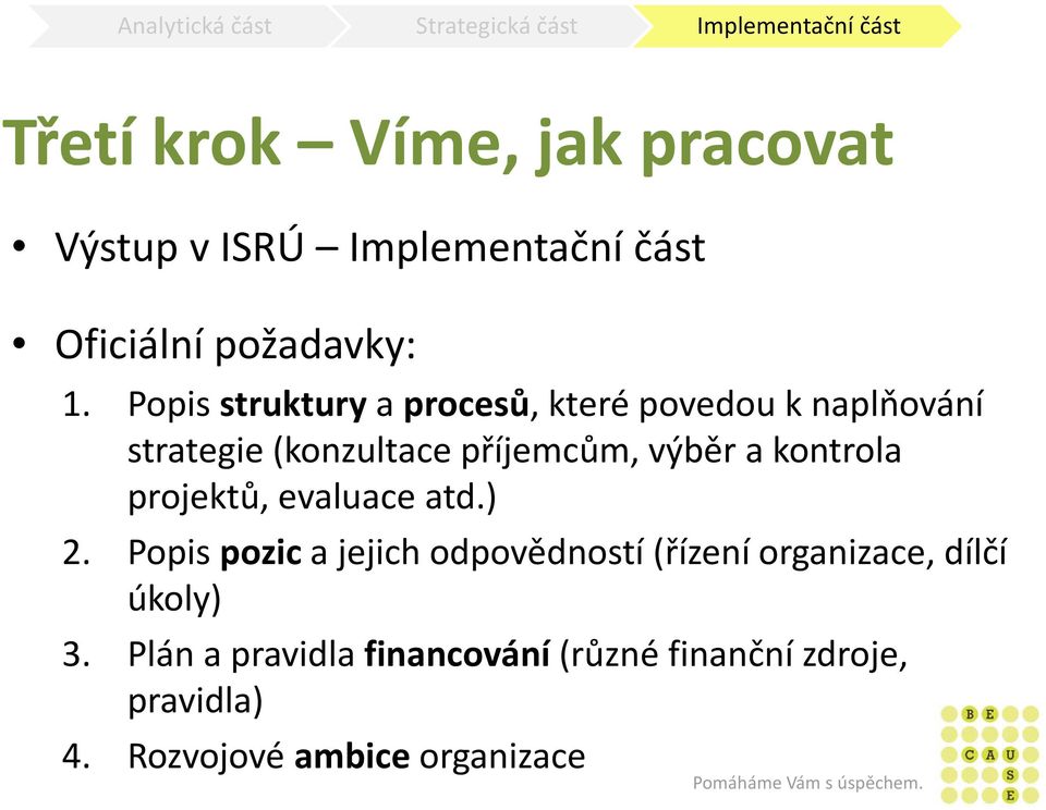 kontrola projektů, evaluace atd.) 2.