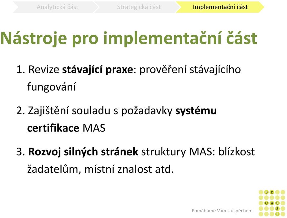 2. Zajištění souladu s požadavky systému certifikace MAS