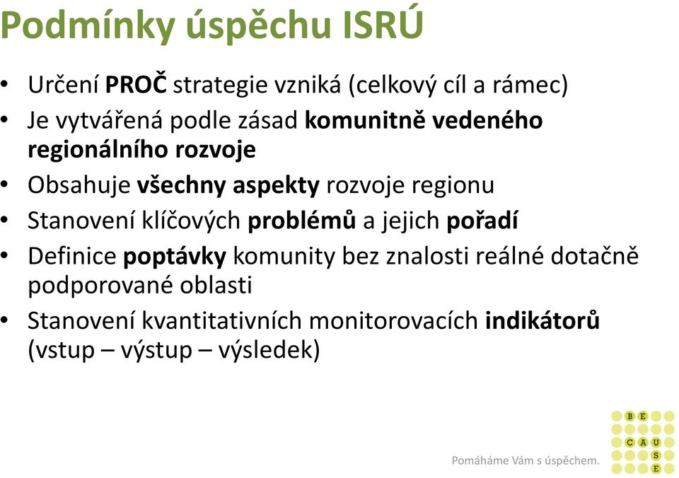 Stanovení klíčových problémů a jejich pořadí Definice poptávkykomunity bez znalosti reálné