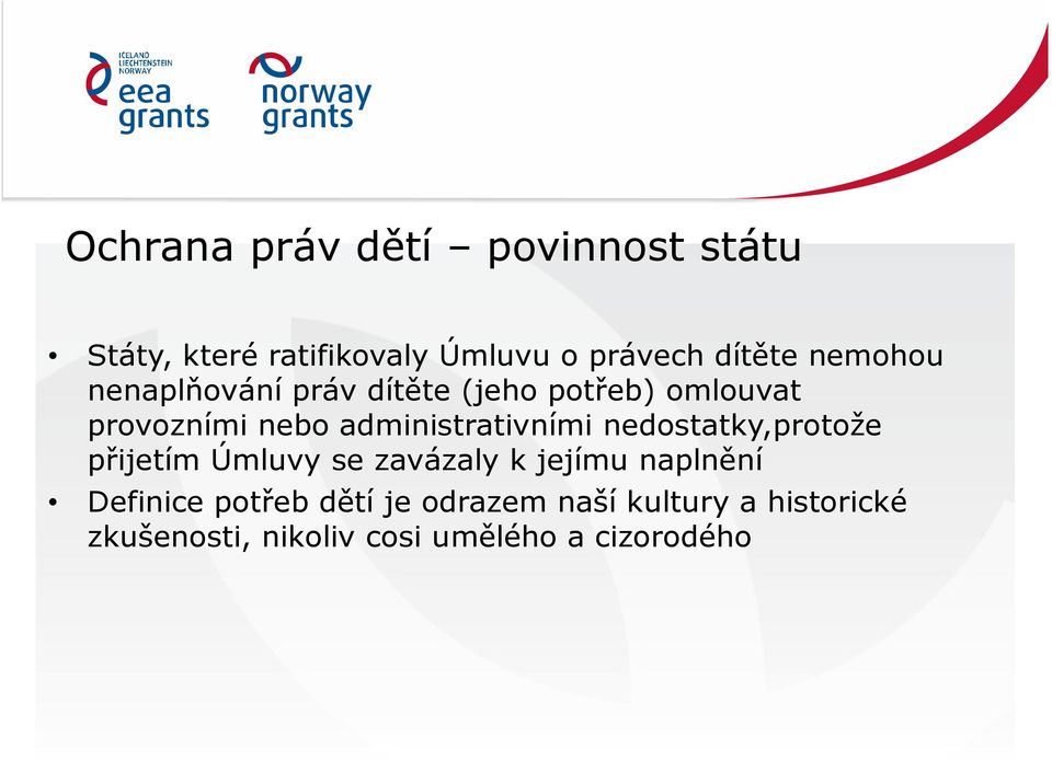 administrativními nedostatky,protože přijetím Úmluvy se zavázaly k jejímu naplnění