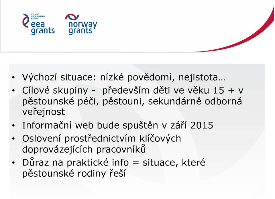 Informační web bude spuštěn v září 2015 Oslovení prostřednictvím klíčových