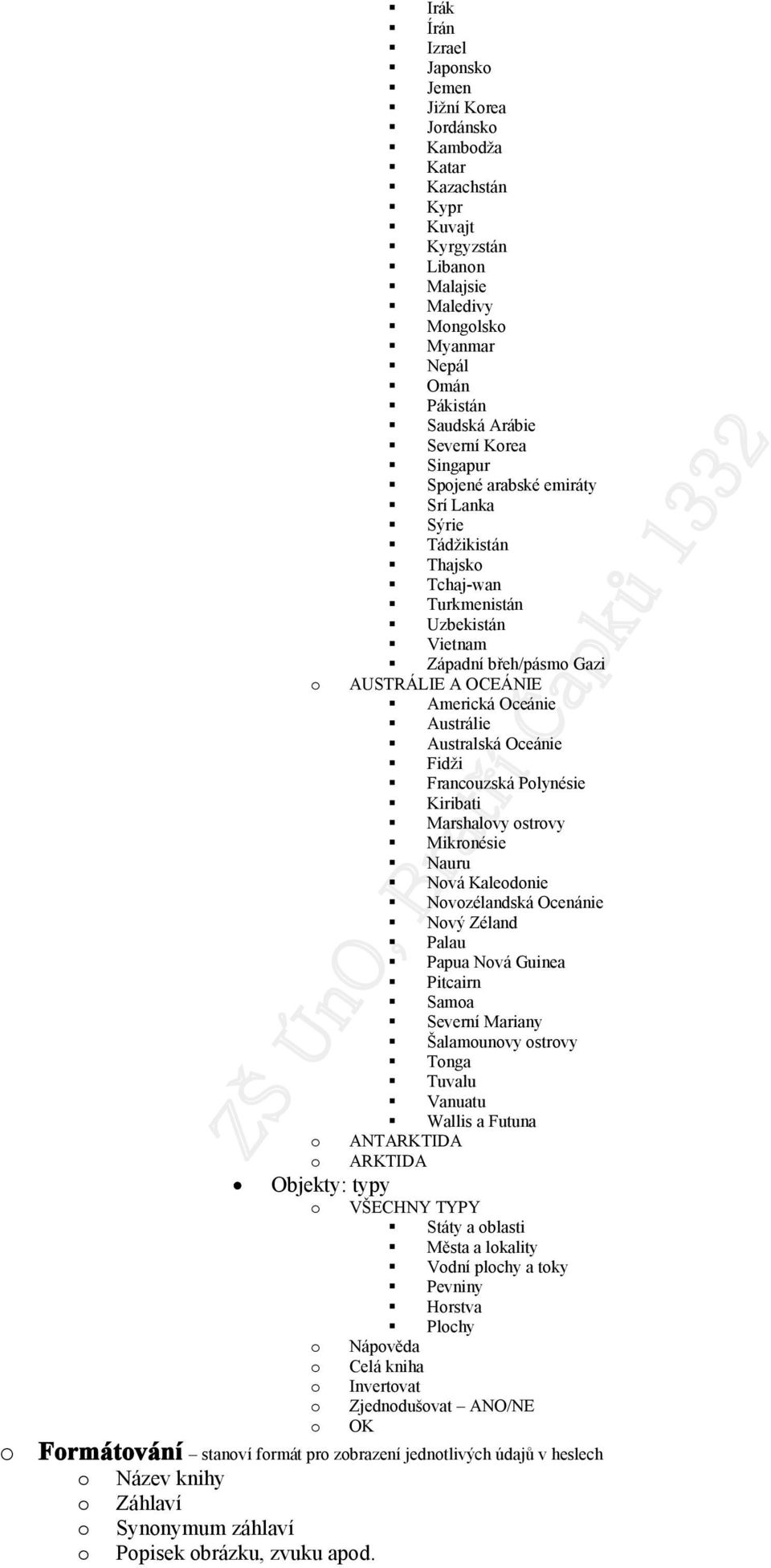 Francuzská Plynésie Kiribati Marshalvy strvy Mikrnésie Nauru Nvá Kalednie Nvzélandská Ocenánie Nvý Zéland Palau Papua Nvá Guinea Pitcairn Sama Severní Mariany Šalamunvy strvy Tnga Tuvalu Vanuatu