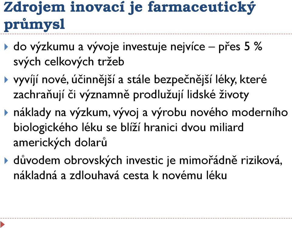 vývoj a výrobu nového moderního náklady na výzkum, vývoj a výrobu nového moderního biologického léku se blíží hranici