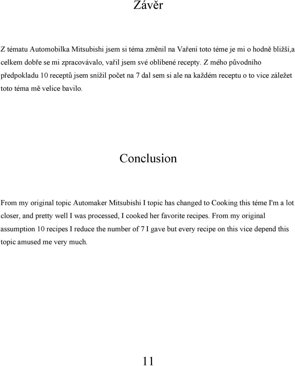 Conclusion From my original topic Automaker Mitsubishi I topic has changed to Cooking this téme I'm a lot closer, and pretty well I was processed, I cooked