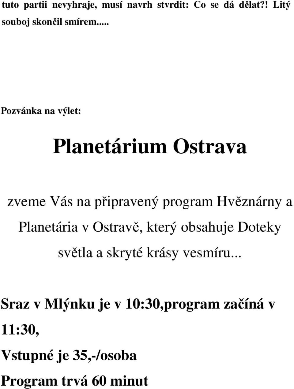 Planetária v Ostravě, který obsahuje Doteky světla a skryté krásy vesmíru.