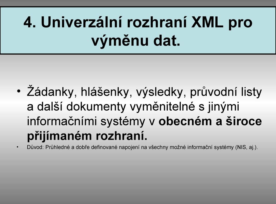 vyměnitelné s jinými informačními systémy v obecném a široce