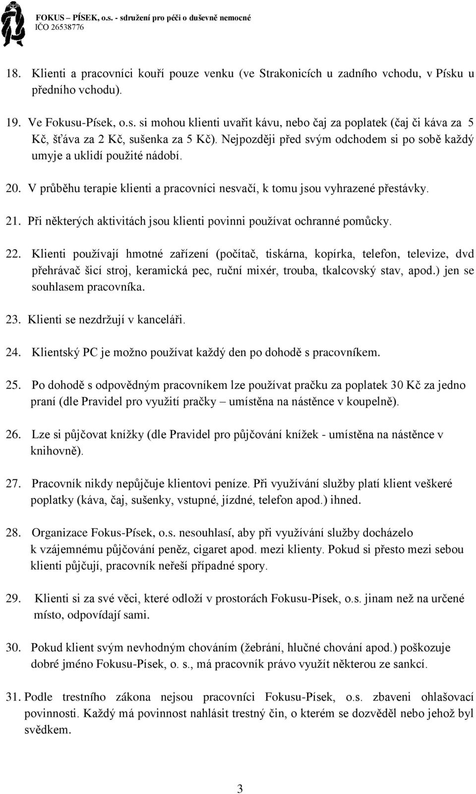 Při některých aktivitách jsou klienti povinni používat ochranné pomůcky. 22.