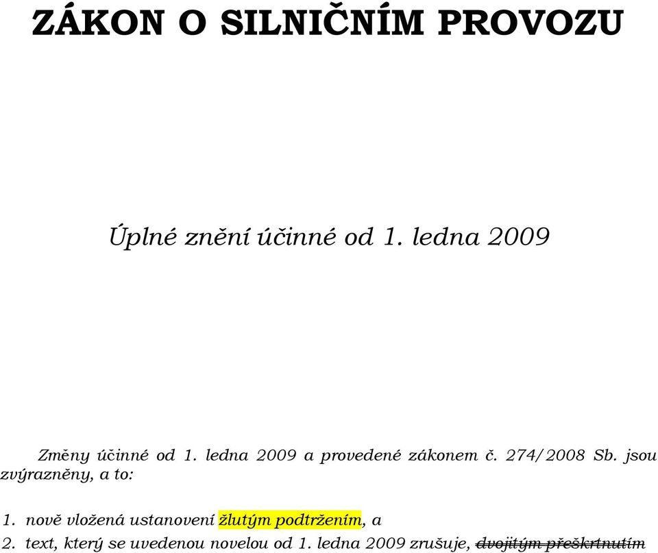 274/2008 Sb. jsou zvýrazněny, a to: 1.