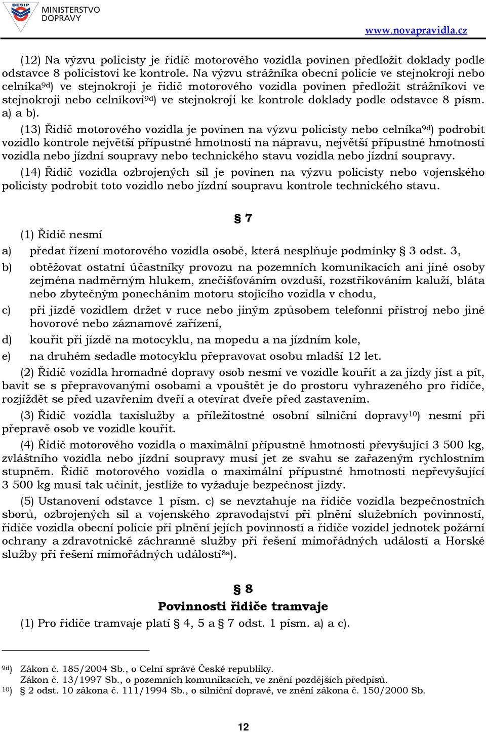 kontrole doklady podle odstavce 8 písm. a) a b).
