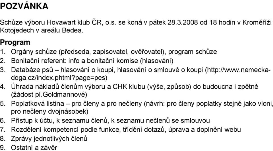 Databáze psů hlasování o koupi, hlasování o smlouvě o koupi (http://www.nemeckadoga.cz/index.phtml?page=pes) 4.