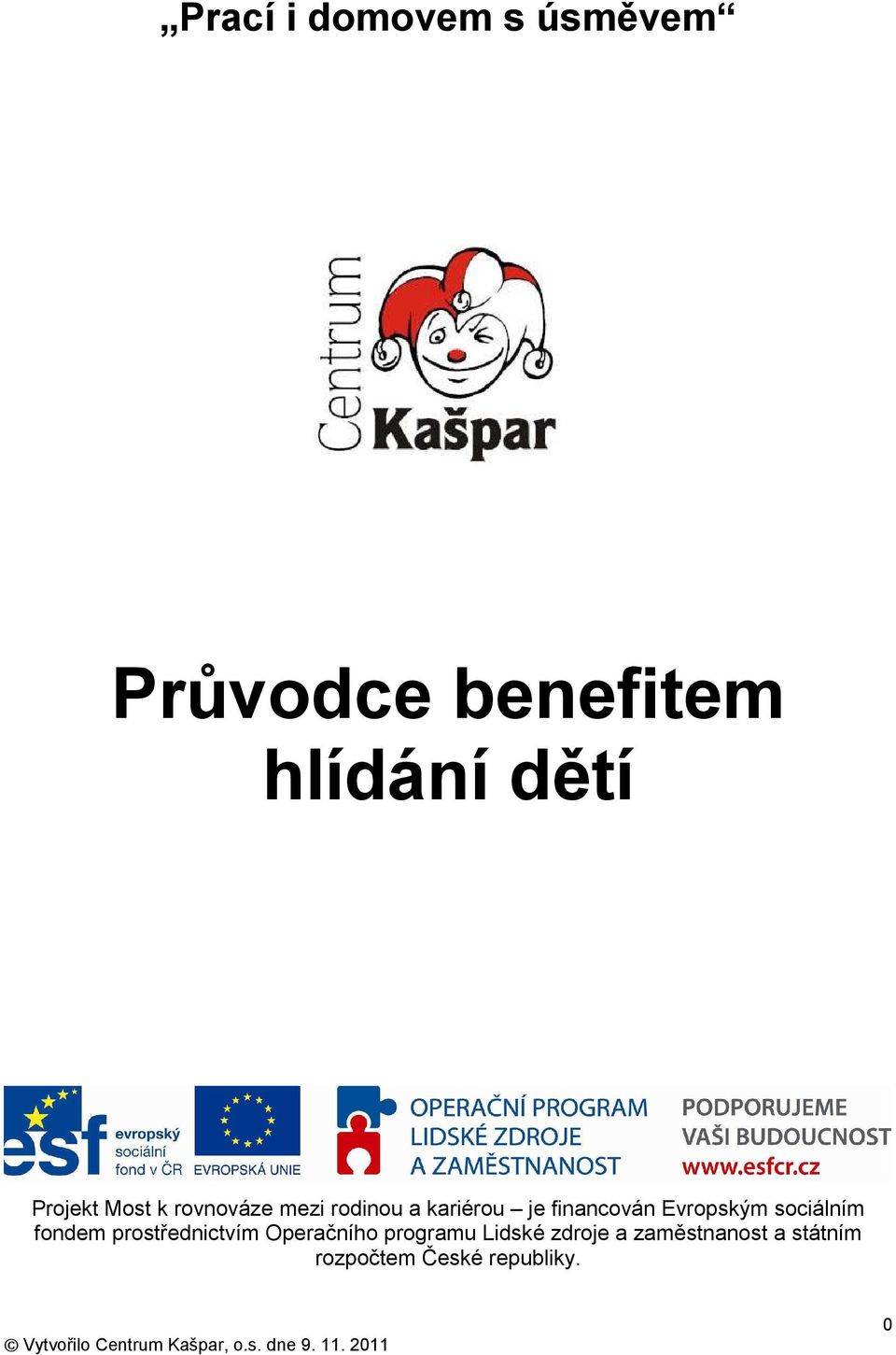 Evropským sociálním fondem prostřednictvím Operačního programu