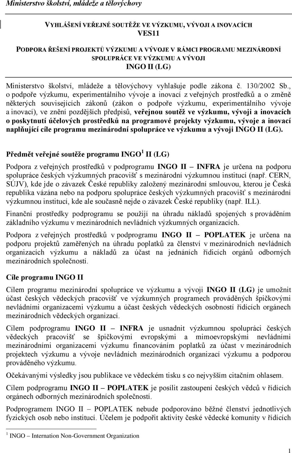 , o podpoře výzkumu, experimentálního vývoje a inovací z veřejných prostředků a o změně některých souvisejících zákonů (zákon o podpoře výzkumu, experimentálního vývoje a inovací), ve znění